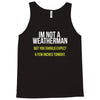 i am not a weatherman but you should expect a few inches funny Tank Top