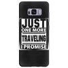 Just One More Traveling I Promise Samsung Galaxy S8 Plus
