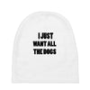 i just want all the dogs Baby Beanies