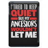 tried to keep quiet but my ancestors iPad Mini
