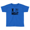 i eat meat Toddler T-shirt