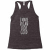 i make vegan look good Racerback Tank