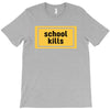 School Kills T-Shirt