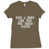 need pants Ladies Fitted T-Shirt