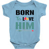 Born To Love Him (Born To Love Her &ndash; Born To Love Him Couples Design Baby Bodysuit