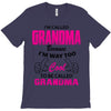 I&rsquo;m Called Grandma Because I&rsquo;m Way Too Cool To Be Called Grandma T-Shirt