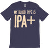 my blood type is ipa+ T-Shirt