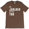 i'm jealous of me too T-Shirt