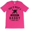 This Is What A Badass Daddy Looks Like T-Shirt