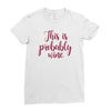 this is probably wine Ladies Fitted T-Shirt