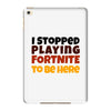 I stopped playing fortnite to be here iPad Mini 4