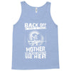 Back Of I Have A Crazy Mother And I am not Afraid To Use Her Tank Top
