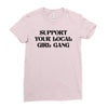 Support Your Local Girl Gang Ladies Fitted T-Shirt