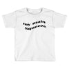 my main queeze Toddler T-shirt