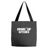 drink up bitches (2) Tote Bags