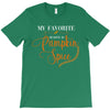 my favorite season is pumpkin spice T-Shirt