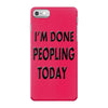 done peopling today girls iPhone 7 Case