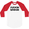 Fuckin Savage 3/4 Sleeve Shirt