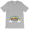You're Looking At A Rainbow T-Shirt