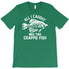 all i caught was this crappie fish T-Shirt