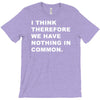 i think, therefore T-Shirt