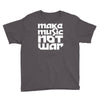 make music not war Youth Tee