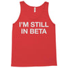 i'm still in beta Tank Top