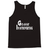 go away, i'm introverting Tank Top