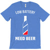 low battery   need beer T-Shirt