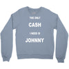 the only cash i need is johnny Crewneck Sweatshirt