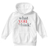 what you think Youth Hoodie