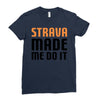 strava made me do it Ladies Fitted T-Shirt