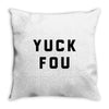yuck fou Throw Pillow
