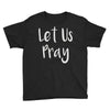 let us pray Youth Tee