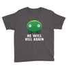 He Will Kill Again Youth Tee