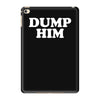 dump him iPad Mini 4