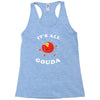 it's all gouda Racerback Tank