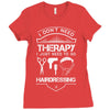 I Don't Need Therapy Just to Go Hairdressing Ladies Fitted T-Shirt