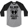 All Men Are Created Equal But Only The Best Are Born In July 3/4 Sleeve Shirt