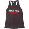 man flu survivor Racerback Tank