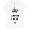 Don't Be Jealous Just Because Look This Good At 30 Ladies Fitted T-Shirt