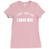 i don't need you i have wifi Ladies Fitted T-Shirt
