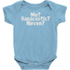 me saracastic never Baby Onesie