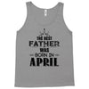 The Best Father Was Born In April Tank Top