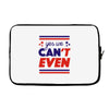 yes we can't even Laptop sleeve