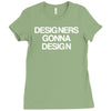 designers gonna design Ladies Fitted T-Shirt