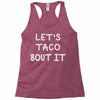 lets taco bout it Racerback Tank