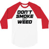 don't smoke shit weed 3/4 Sleeve Shirt