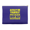 always be yourself t shirt Accessory Pouches