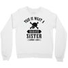 This Is What A Bad Ass Sister Looks Like Crewneck Sweatshirt